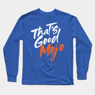 That's Good Mojo Brush Font (Dark) Long Sleeve T-Shirt